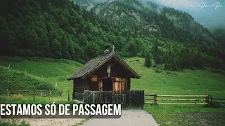 ESTAMOS SÓ DE PASSAGEM (UMA LINDA REFLEXÃO DE VIDA)