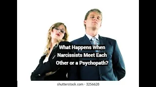 What Happens When Narcissists Meet Each Other or a Psychopath?