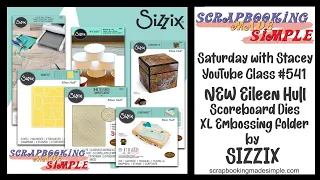 541 Learn how easy Sizzix Scoreboard Dies by Eileen Hull and Sizzix are.  This is a MUST See Class!