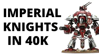 Imperial Knights in Warhammer 40K - an Army Overview and Strategy