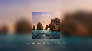 Mairc & ElliotJohn - Cut The Cord (TruMup$ Remix)