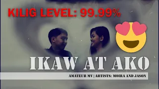 STUDENT PROJECT (MIL): IKAW AT AKO (MOIRA AND JASON) Amateur MV