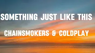 Chainsmokers & Coldplay - Something just like this (Lyrics)