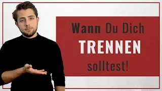 WANN Du Dich unbedingt TRENNEN solltest! (...und wann es doch noch Hoffnung gibt)