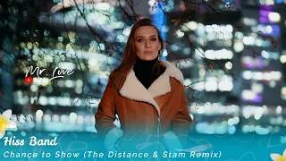 Hiss Band - Chance to Show (The Distance & Stam Remix)