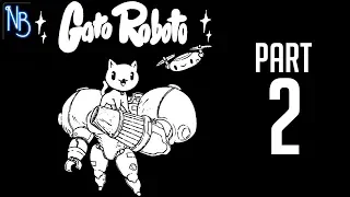 Gato Roboto Walkthrough Part 2 No Commentary