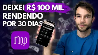 DEIXEI R$ 100 MIL NO NUBANK POR 30 DIAS | Quanto Ganhei?