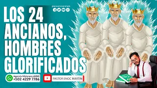 LOS 24 ANCIANOS SON HOMBRES GLORIFICADOS -12 REFERENCIAS APOCALÍPTICAS