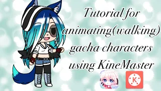 How to make your gacha characters walk using KineMaster | gacha life tutorial (read description )