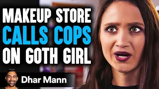 Makeup Store CALLS COPS On GOTH GIRL, They Live To Regret It | Dhar Mann