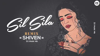 Sil Sila Ye Chahat Ka Remix - Shiven music - Trap/Hip Hop Remix | Sil Sila Remix Song | DJ Mohit Mk