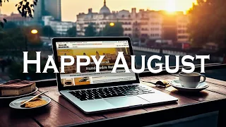 Happy August ☕ Create a Productive Environment with Upbeat Jazz & Relaxing Music for Study, Work