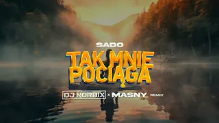 SADO - Tak Mnie Pociąga (MASNY & DJ NORBIX) REMIX 2024