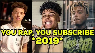 YOU RAP, YOU SUBSCRIBE 2019!🔥( Juice Wrld, NLE Choppa, YNW Melly, Lil Baby & More)