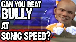 Can You Beat Bully Scholarship Edition At Sonic Speed???
