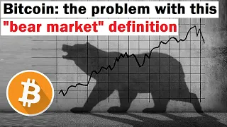 Bitcoin: The Problem with This "Bear Market" Definition