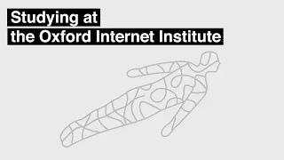 Studying at the Oxford Internet Institute, University of Oxford