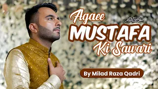 Milad Raza Qadri - Agaee Mustafa ﷺ Ki Sawari - Official Video - New Rabi-ul-Awwal Kalam 2023