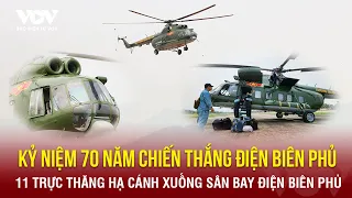 11 trực thăng bay kỷ niệm 70 năm chiến thắng Điện Biên Phủ hạ cánh xuống sân bay Điện Biên Phủ