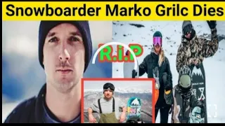 Snowboarder Marko Grilc I How Did Freestyle Snowboarder Marko Grilc Die ...