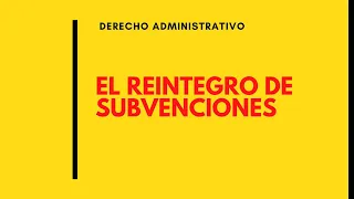 EL REINTEGRO DE SUBVENCIONES. Ley 38/2003 de subvenciones |deadet #oposiciones
