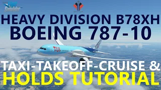 MSFS | Boeing 787-10 Dreamliner Tutorial - Takeoff, Cruise & HOLDS! [Heavy Division Free Mod] Ep.2