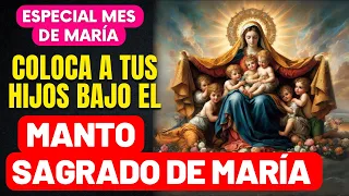 ORACIÓN ESPECIAL MADRES QUE ORAN POR SUS HIJOS - VIRGEN MARÍA CUBRE A TUS HIJOS CON TU MANTO SAGRADO