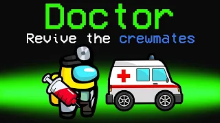Playing As DOCTORS In Among Us! (New Role)