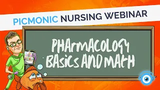 Pharmacology Basics and Math | Picmonic Nursing Webinar