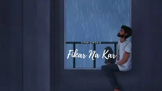 Fikar Na Kar - Vipin Singh | The Window Seat | Indie Songs | Best of Indie India