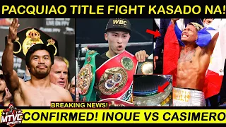 BREAKING: PACQUIAO Title Fight sa April Kasado na | INOUE vs Casimero Confirmed