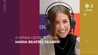 Maria Beatriz Seabra | A Minha Geração com Diana Duarte | YouTube