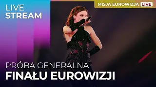 Próba generalna FINAŁU Eurowizji | LIVE STREAM