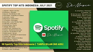 SPOTIFY TOP HITS INDONESIA JULY 2021 | TANPA IKLAN  [NO ADS]