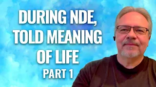 #15 Wayne Morrison gets emotional over God's answer to this question from Near Death Experience, NDE