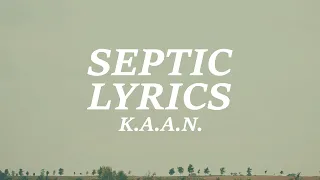 K.A.A.N. - Septic (Lyrics)