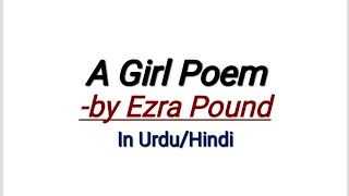 "A Girl" Poem by Ezra Pound summary and Analysis In Urdu/Hindi