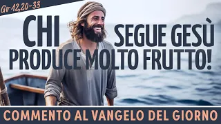 Commento al #vangelodelgiorno - Gv 12,20-33 - Chi segue Gesù produce molto frutto!