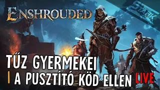 Enshrouded - 1.Rész (Tűz gyermekei egyesüljetek a pusztító köd ellen!) - Stark LIVE