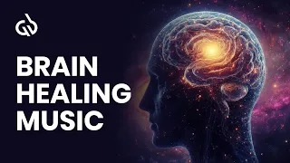 Brain Healing Music: Brain Repair & Regeneration, Brain Healing Frequency