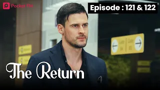 The Return | Ep 121-122 | What does my husband value more, me or a million dollars?