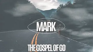 Mark: The Gospel of Go - Week 12 - 4/28/24