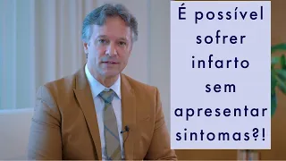 É possível sofrer infarto sem apresentar sintomas?!| Canal do Coração/Dr. Silvio Câmara