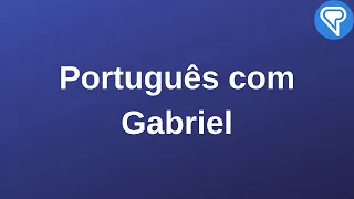 Português com Gabriel / Speaking Portuguese with Gabriel