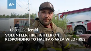 Volunteer Firefighter on responding to Halifax-area wildfires | SaltWire