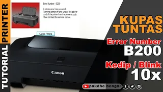 KUPAS TUNTAS ERROR B200 BLINK 10X, cara mengatasi printer canon ip2770 error b200