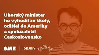 Uhorský minister ho vyhodil zo školy, odišiel do Ameriky a spoluzaložil Československo (Dejiny)