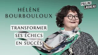 [Épisode pépite] "Transformer ses échecs en succès" avec Hélène Bourbouloux | Pauline Laigneau