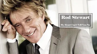 Rod Stewart  -  My Heart Can't Tell You No