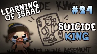 Learning of Isaac #24 - Suicide King